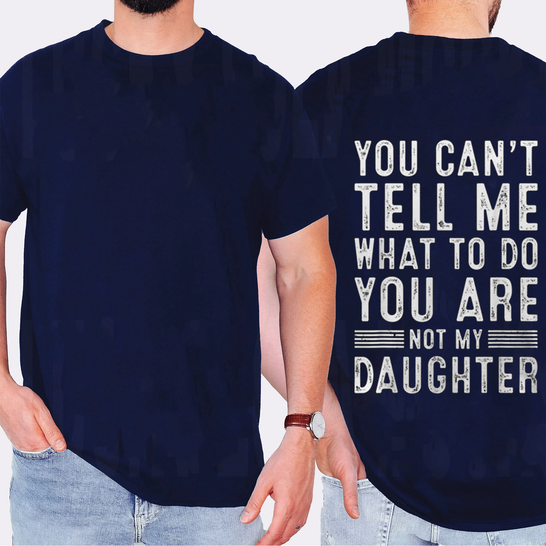 YOU CAN'T TELL ME WHAT TO DO YOU ARE NOT MY DAUGHTER Unisex T-shirt/Crewneck/Hoodie