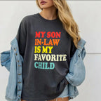 MY SON IN-LAW IS MY FAVORITE CHILD Unisex T-shirt/Crewneck/Hoodie