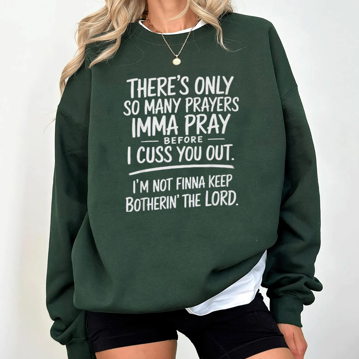 There's Only So Many Prayers Imma Pray Before I Cuss You Out  Unisex T-shirt/Crewneck/Hoodie