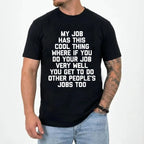 My Job Has This Cool Thing Unisex Shirts/Crewneck/Hoodie