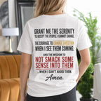 Grant Me the Serenity to Accept the People I Cannot Change the Courage to Change Direction When I See Them Coming and the Wisdom to Not Smack Some Sense Into Them When I Can't Avoid Them Amen Gift Unisex T-shirt/Crewneck/Hoodie