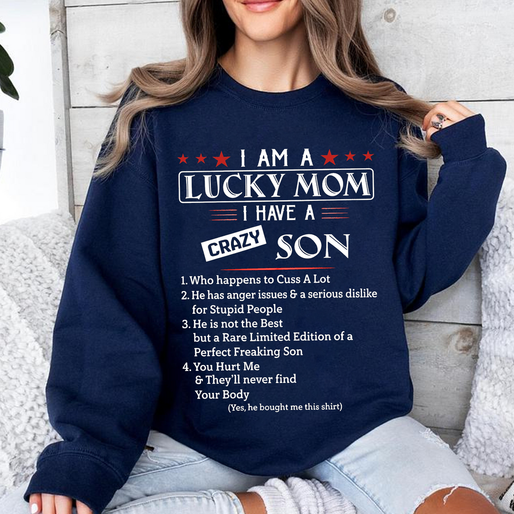 I Am A Lucky Mom I Have A Crazy Son Unisex T-shirt/Crewneck/Hoodie