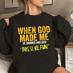 When God Made Me He Grinned and Said Funny Christian Unisex T-shirt/Crewneck/Hoodie