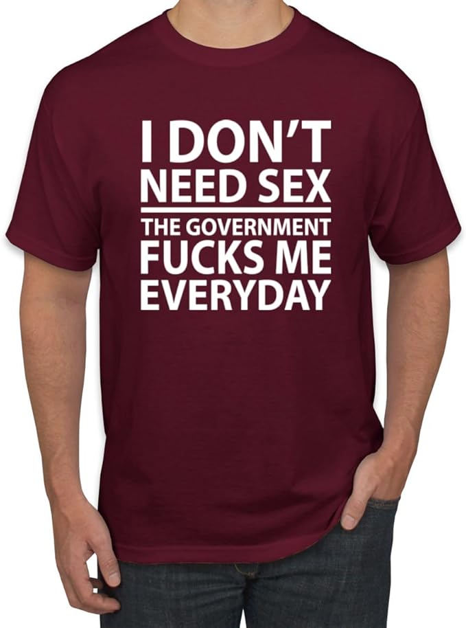 I Don't Need Sex the Government Fucks Me Everyday Shirt Unisex Shirts/Crewneck/Hoodie