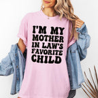 I'M MY MOTHER IN LAW'S FAVORITE CHILD Unisex T-shirt/Crewneck/Hoodie