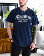 UNDIAGNOSED BUT SOMETHING AIN’T RIGHT Unisex T-shirt/Crewneck/Hoodie