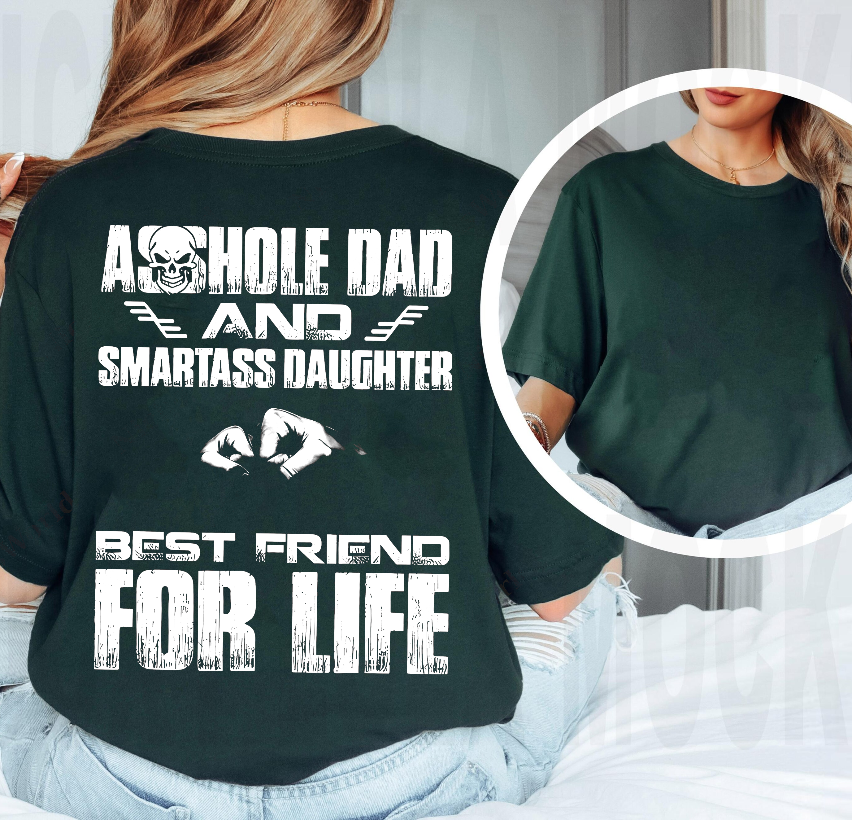 Asshole Dad and Smartass Daughter Best Friend for Life,Funny Asshole Dad and Smartass Daughter Unisex T-shirt/Crewneck/Hoodie