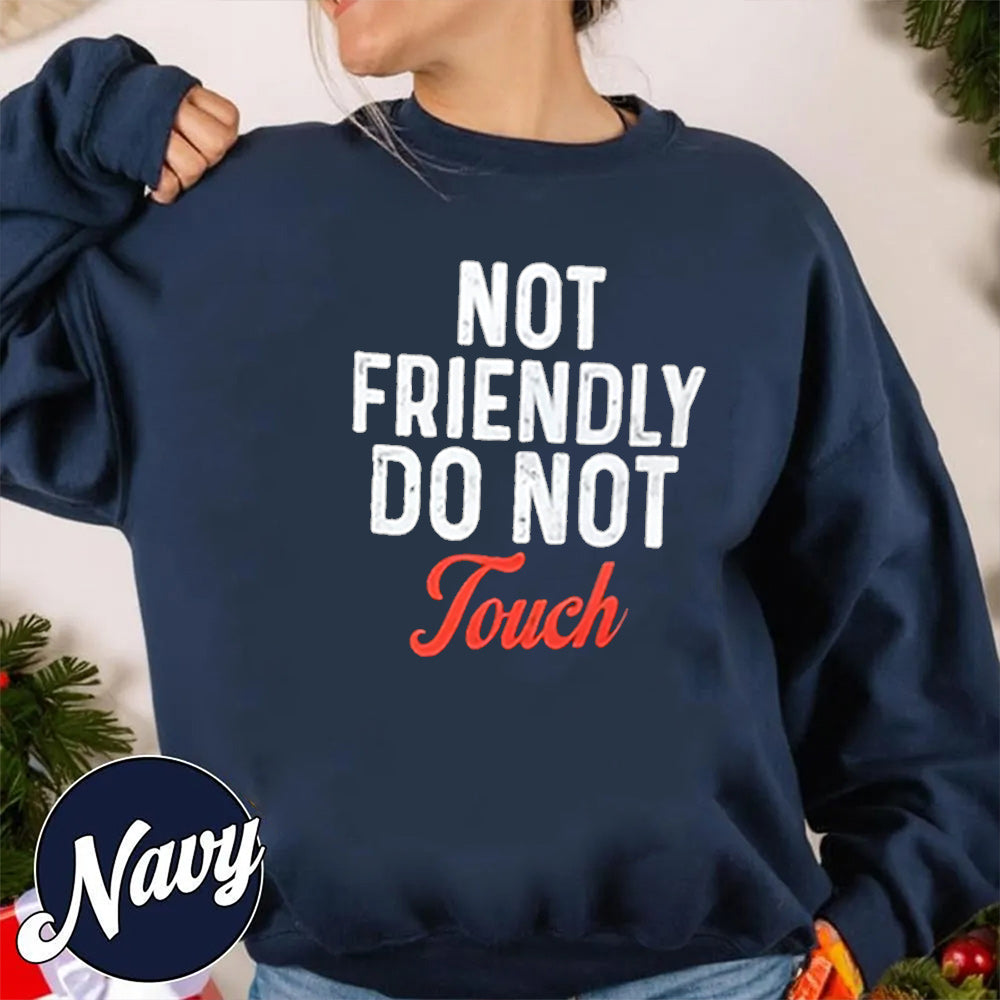 NOT FRIENDLY DO NOT Touch Unisex T-shirt/Crewneck/Hoodie