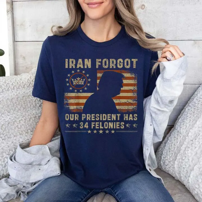 Iran Forgot Our President Has 34 Felonies Vintage US Flag Unisex Shirts/Crewneck/Hoodie