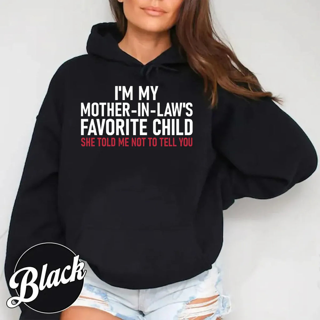 I'm My Mother in Law's Favorite Child Unisex T-shirt/Crewneck/Hoodie
