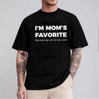 I'm Mom's Favorite (she told me not to tell you) Unisex T-shirt/Crewneck/Hoodie