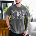 Because I'm Chris That's Why Gift Unisex T-shirt/Crewneck/Hoodie