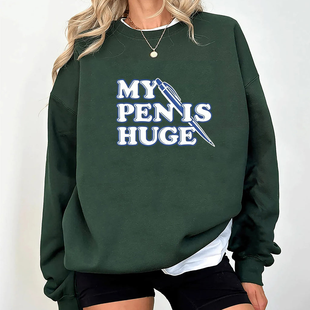 MY PENIS HUGE Fun Unisex T-shirt/Crewneck/Hoodie
