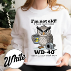 I'm not Old I just Need Some WD-40 and a Little Duct Tape Unisex T-shirt/Crewneck/Hoodie