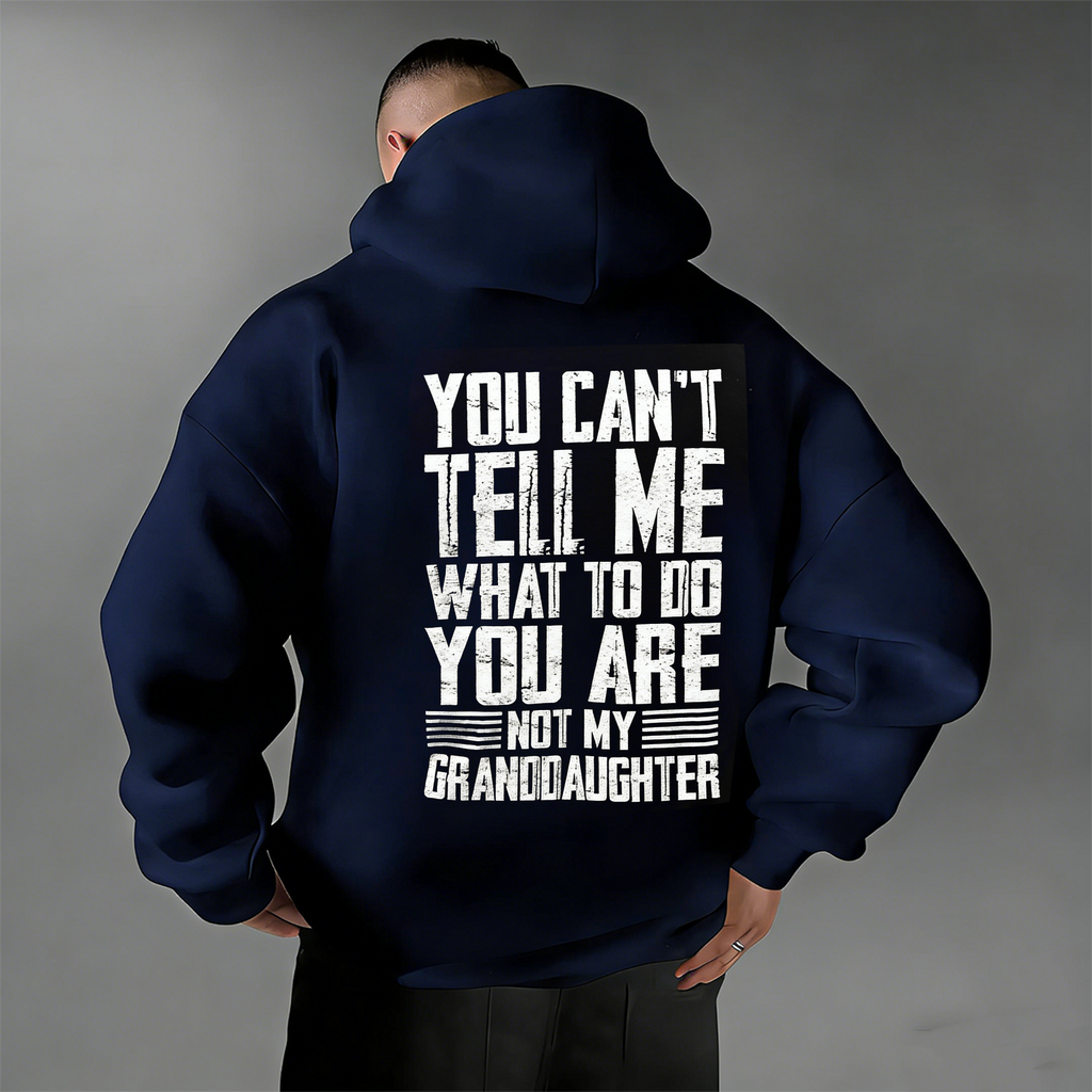 You Can't Tell Me What To Do You're Not My Granddaughter Unisex Shirts/Crewneck/Hoodie