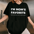 I’m Mom’s Favorite She Told Me Not To Tell You,Funny Sibling Humor Unisex T-shirt/Crewneck/Hoodie