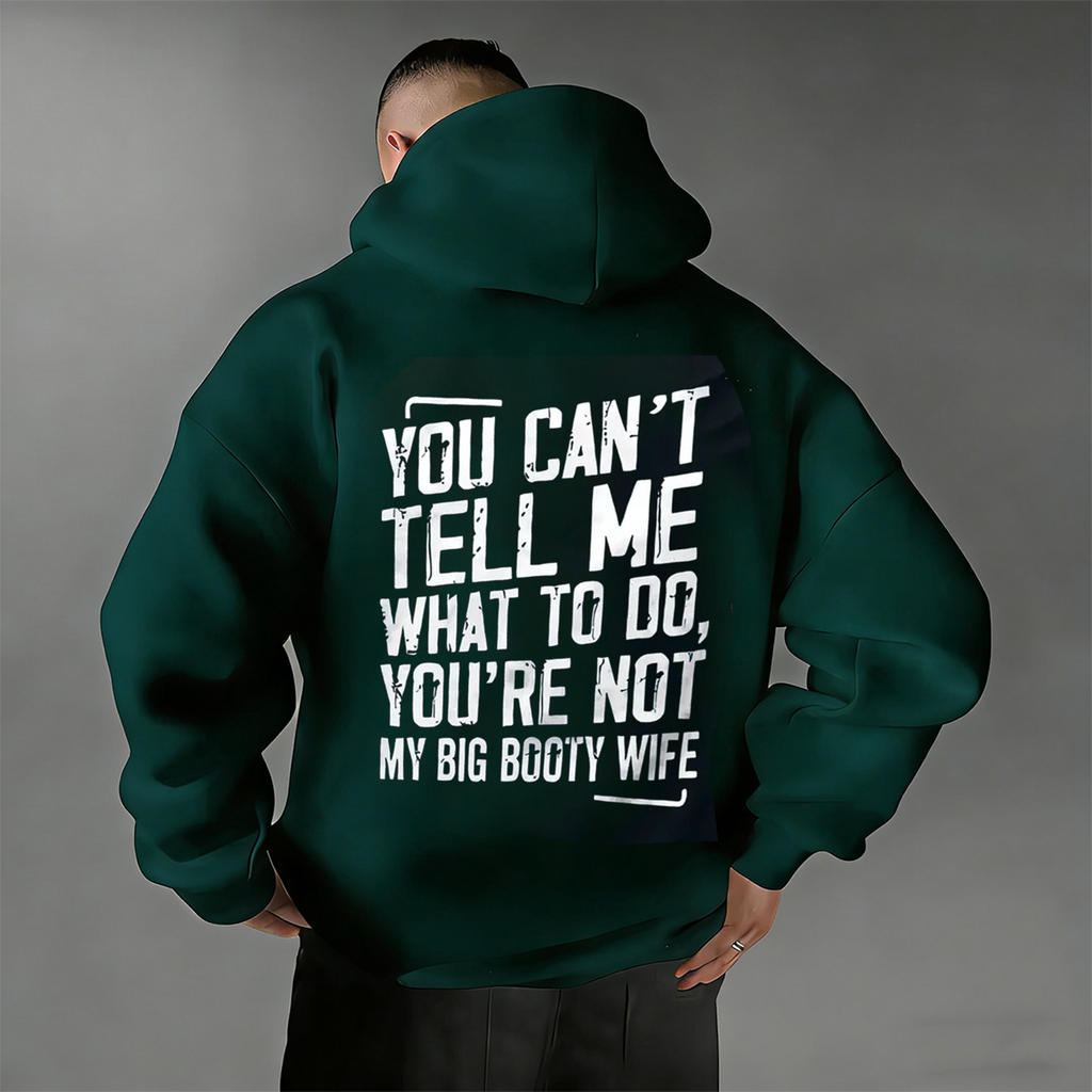 You Can't Tell Me What To Do You're Not My Wife Printed Oversized Unisex Shirts/Crewneck/Hoodie
