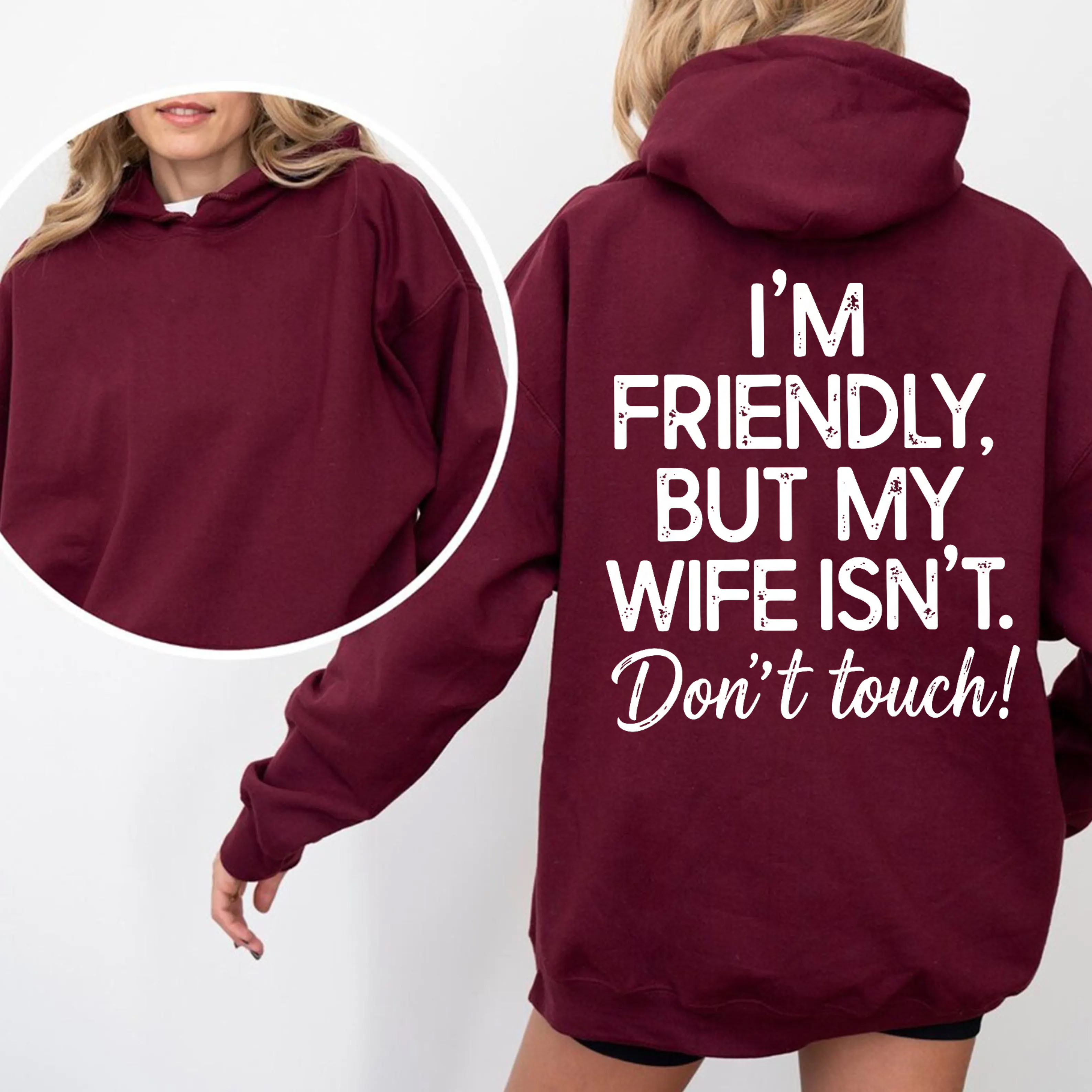 I’M FRIENDLY, BUT MY WIFE ISN’T. Don’t touch! Unisex T-shirt/Crewneck/Hoodie