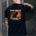 Iran Forgot Trump Has 34 Felonies Unisex Shirts/Crewneck/Hoodie