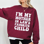 I'M MY MOTHER IN LAW'S FAVORITE CHILD Unisex T-shirt/Crewneck/Hoodie