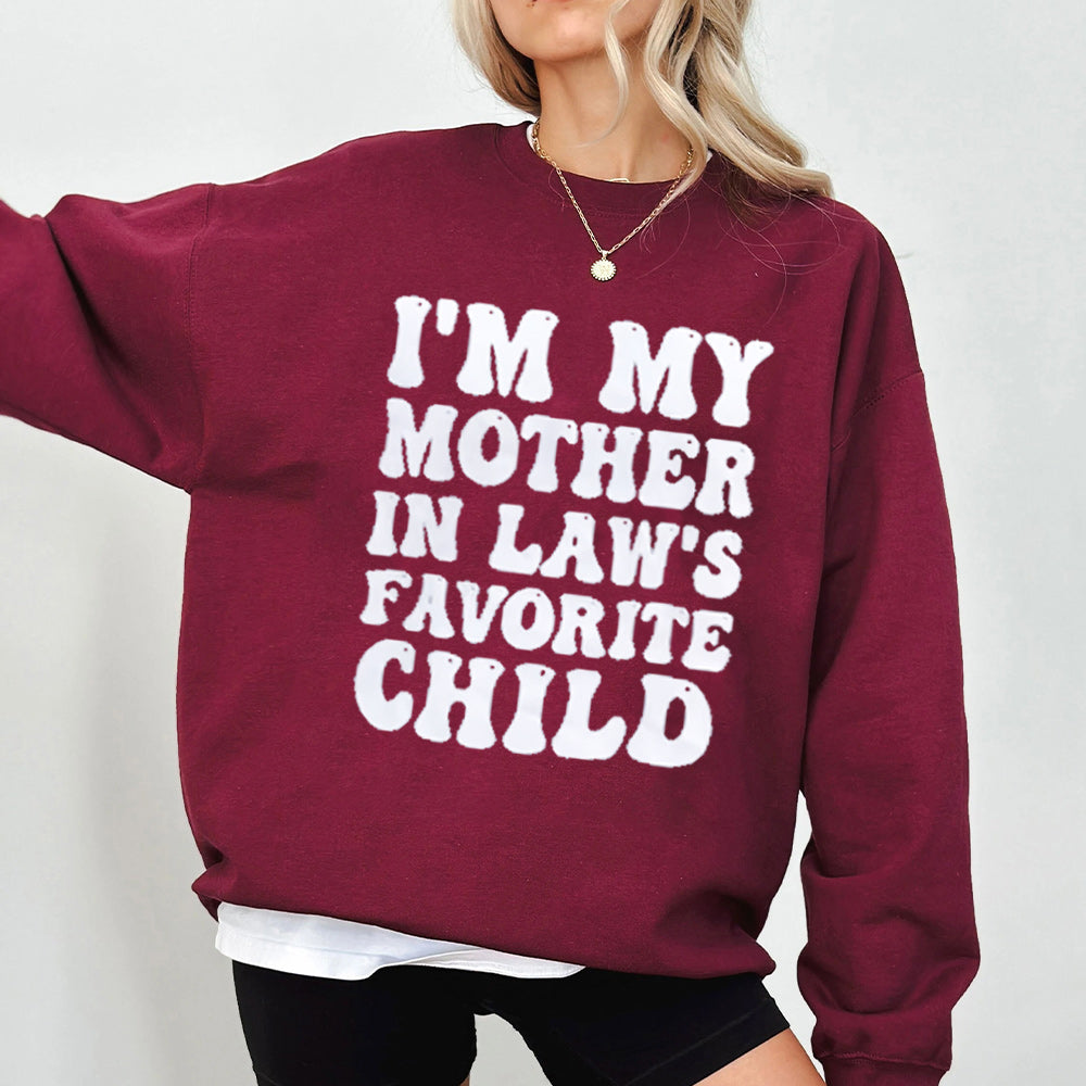 I'M MY MOTHER IN LAW'S FAVORITE CHILD Unisex T-shirt/Crewneck/Hoodie
