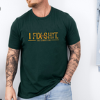 I Fix Shit That's What I Do Unisex T-shirt/Crewneck/Hoodie