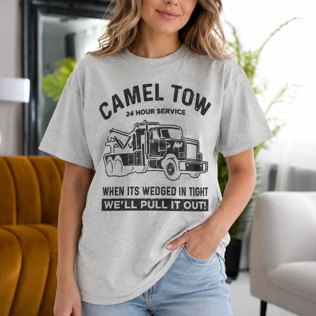 Camel Tow 24 Hour Service When Its Wedged in Tight We'll Pull It Out Gift Unisex T-shirt/Crewneck/Hoodie