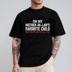 I'm My Mother in Law's Favorite Child Unisex T-shirt/Crewneck/Hoodie