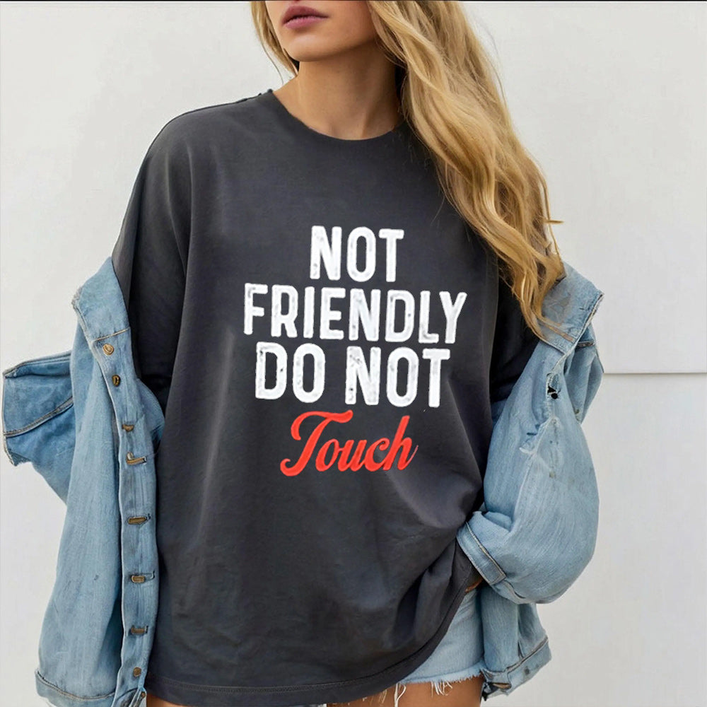 NOT FRIENDLY DO NOT Touch Unisex T-shirt/Crewneck/Hoodie