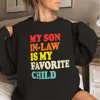 MY SON IN-LAW IS MY FAVORITE CHILD Unisex T-shirt/Crewneck/Hoodie