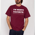 I'm Mom's Favorite (she told me not to tell you) Unisex T-shirt/Crewneck/Hoodie