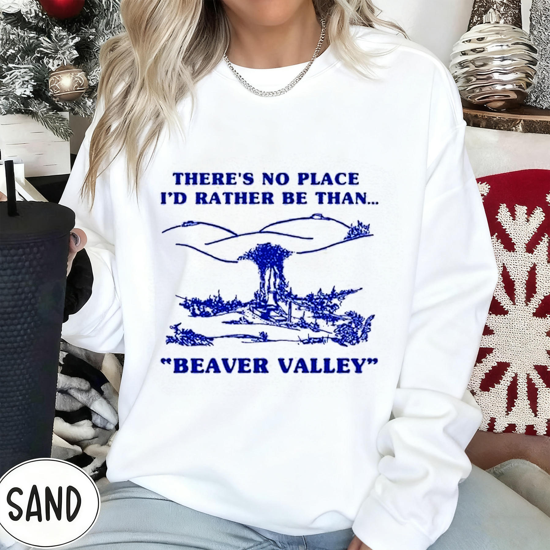 There's No Place I'd Rather Be Than Beaver Valley Unisex Shirts/Crewneck/Hoodie