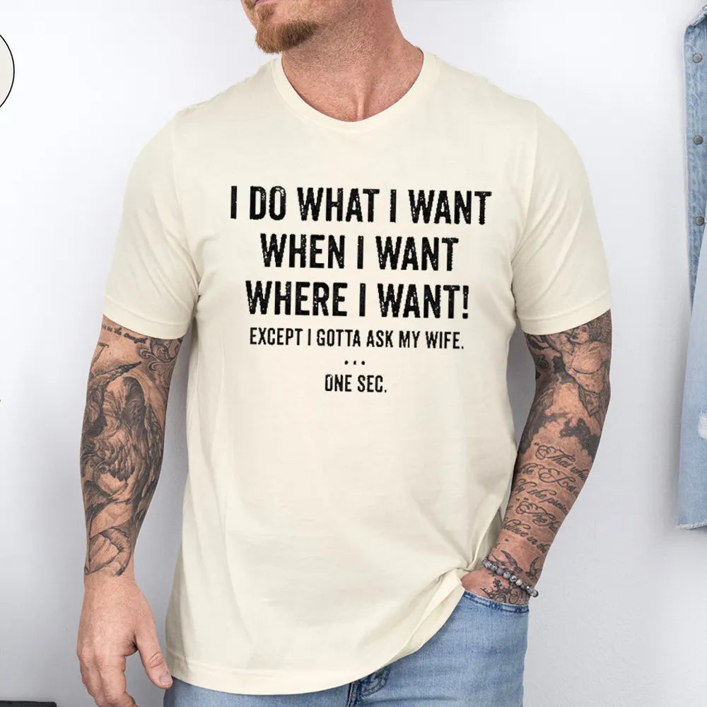 Let Me Ask My Wife Unisex T-shirt/Crewneck/Hoodie