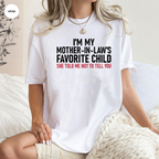 I'm My Mother in Law's Favorite Child Unisex T-shirt/Crewneck/Hoodie