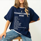 Thoughts During Work  Unisex Shirts/Crewneck/Hoodie