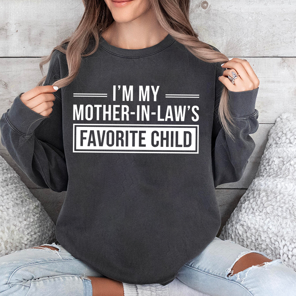I'm My Mother in Laws Favorite Child Funny Family Humor Unisex T-shirt/Crewneck/Hoodie