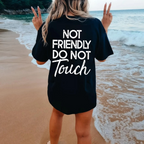 Not friendly Do not touch Unisex T-shirt/Crewneck/Hoodie