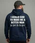 I Asked God To Make Me A Better Man He Sent Me My Wife Shirt Unisex T-shirt/Crewneck/Hoodie