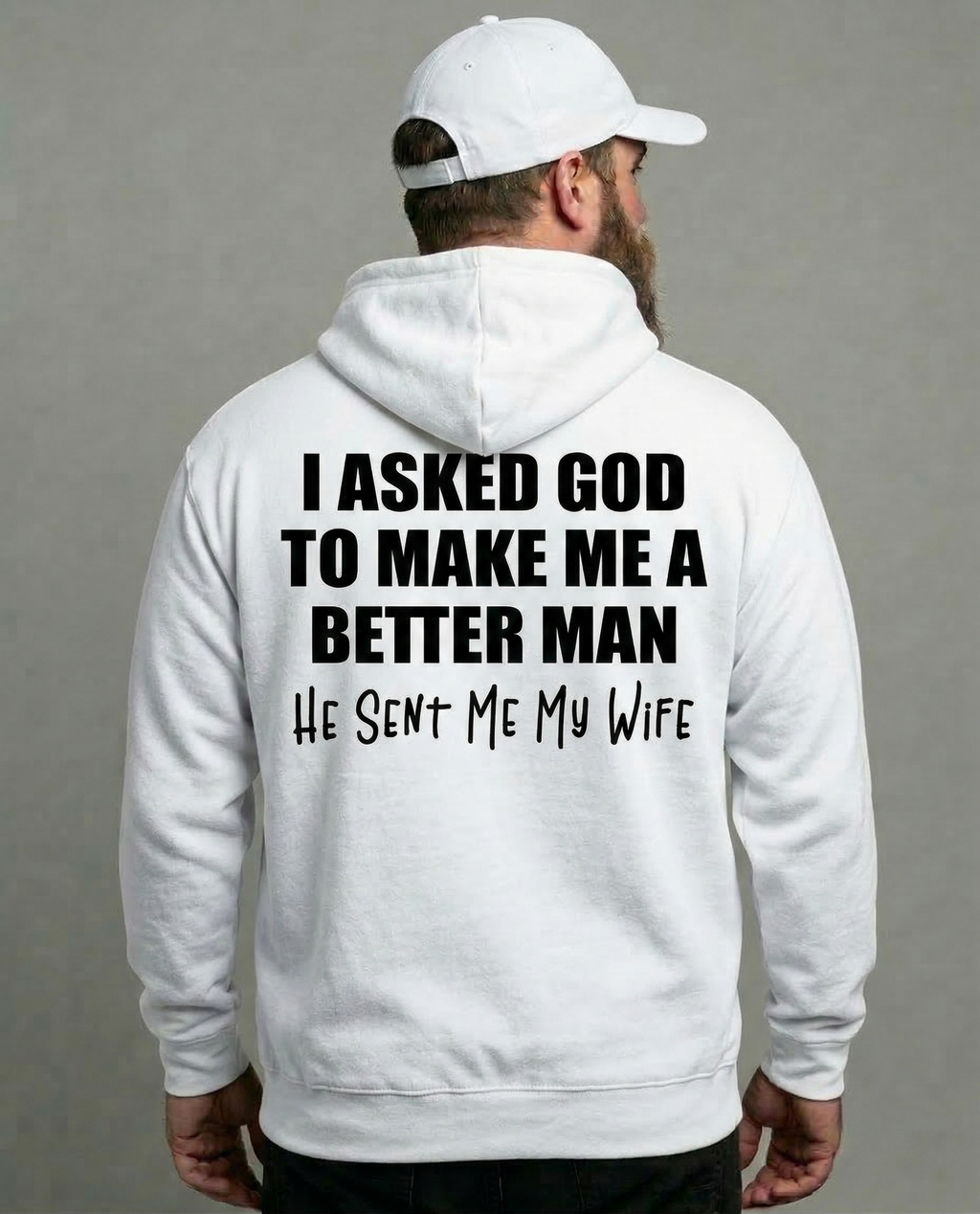 I Asked God To Make Me A Better Man He Sent Me My Wife Shirt Unisex T-shirt/Crewneck/Hoodie
