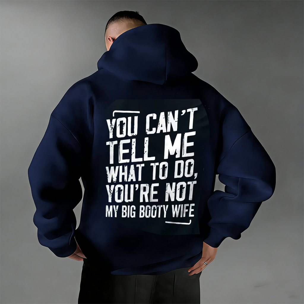 You Can't Tell Me What To Do You're Not My Wife Printed Oversized Unisex Shirts/Crewneck/Hoodie