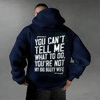 You Can't Tell Me What To Do You're Not My Wife Printed Oversized Unisex Shirts/Crewneck/Hoodie