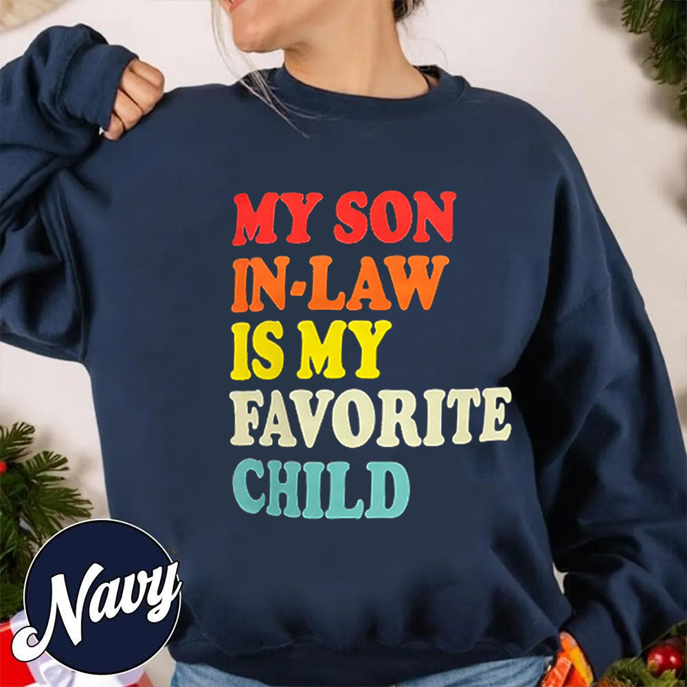 MY SON IN-LAW IS MY FAVORITE CHILD Unisex T-shirt/Crewneck/Hoodie