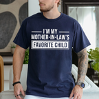 I'm My Mother in Laws Favorite Child Funny Family Humor Unisex T-shirt/Crewneck/Hoodie