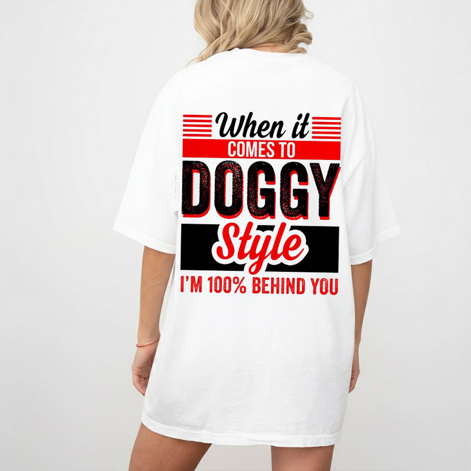 When It Comes To Doggy Style I'm 100% Behind You Beer Boobs Sex Unisex Shirts/Crewneck/Hoodie