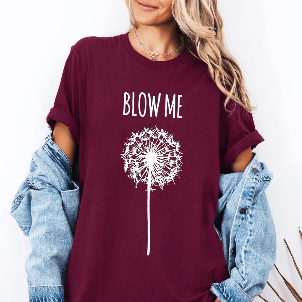 Blow Me Funny Dandelion Unisex T-shirt/Crewneck/Hoodie