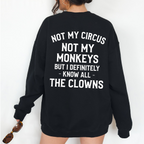Not My Monkeys Not My Circus But I Definitely Know the Clowns,Funny Quote Unisex T-shirt/Crewneck/Hoodie