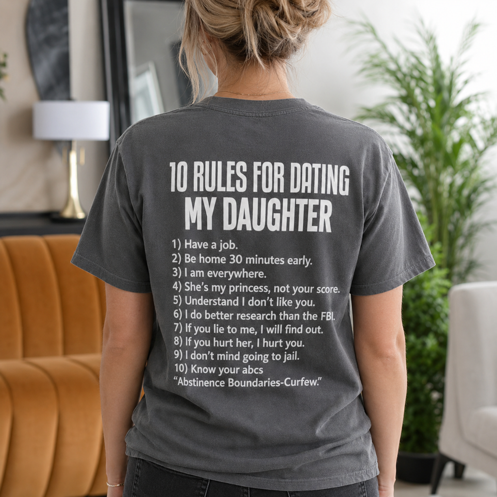 10 Rules for Dating My Daughter Gift Unisex T-shirt/Crewneck/Hoodie