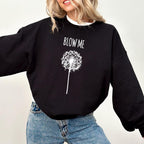 Blow Me Funny Dandelion Unisex T-shirt/Crewneck/Hoodie