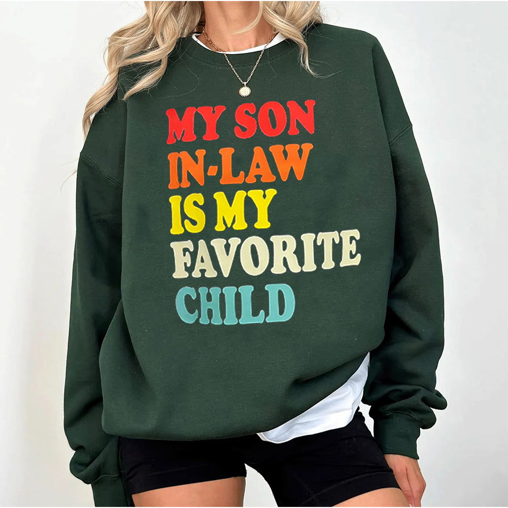 MY SON IN-LAW IS MY FAVORITE CHILD Unisex T-shirt/Crewneck/Hoodie