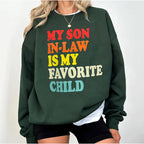 MY SON IN-LAW IS MY FAVORITE CHILD Unisex T-shirt/Crewneck/Hoodie